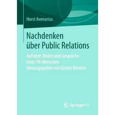 预订 Nachdenken über Public Relations: Aufsätze, Reden und Gespräche eines PR-Menschen: 9783658236120