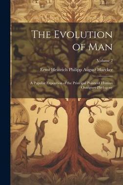 [预订]The Evolution of Man; a Popular Exposition of the Principal Points of Human Ontogney Phylogeny; Volu 9781020379475