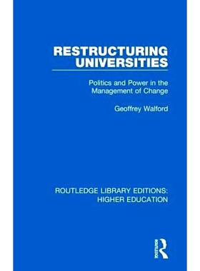 预订 Restructuring Universities: Politics and Power in the Management of Change 大学重组：变革管理中的政治和权力: 978113