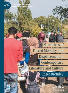 【预订】Narratives of Forced Mobility and Displacement in Contemporary Liter 9783030735982