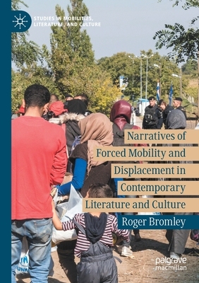 【预订】Narratives of Forced Mobility and Displacement in Contemporary Liter 9783030735982
