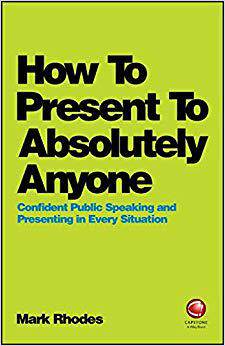 【预售】How To Present To Absolutely Anyone - Confident Public Speaking And Presenting In Every Situation