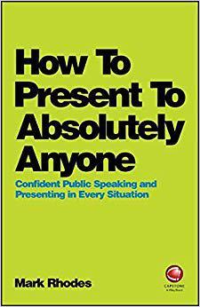 【预售】How To Present To Absolutely Anyone - Confident Public Speaking And Presenting In Every Situation