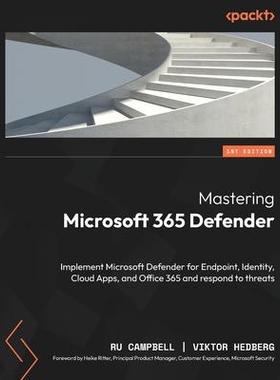 [预订]Detecting and Responding to Threats using Microsoft 365 Defender 9781803241708