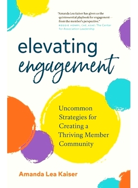 预订 Elevating Engagement: Uncommon Strategies for Creating a Thriving Member Community: 9781774583265