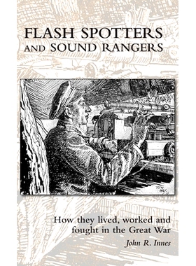 预订 Flash Spotters and Sound Rangers: How they lived, worked and fought in the Great War: 9781783316946