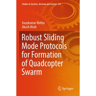 预订 Robust Sliding Mode Protocols for Formation of Quadcopter Swarm 用于形成四轴飞行器集群的稳健滑模协议 9789819997282