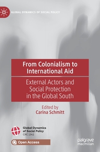 【预订】From Colonialism to International Aid: External Actors and Social Protection in the Global South