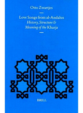 预订 Love Songs from al-Andalus: History, Structure and Meaning of the Kharja 安达卢斯情歌：Kharja的历史、结构与意义: 97