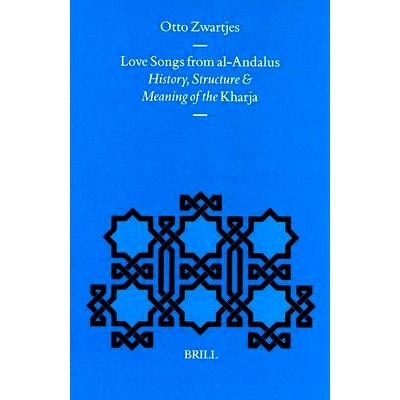 预订 Love Songs from al-Andalus: History, Structure and Meaning of the Kharja 安达卢斯情歌：Kharja的历史、结构与意义: 97