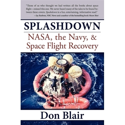 预订 Splashdown: NASA, the Navy, & Space Flight Recovery 飞溅：美国宇航局，海军和太空飞行恢复: 9781630264239