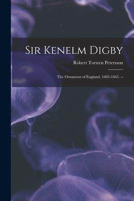 [预订]Sir Kenelm Digby: the Ornament of England, 1603-1665. -- 9781014513182