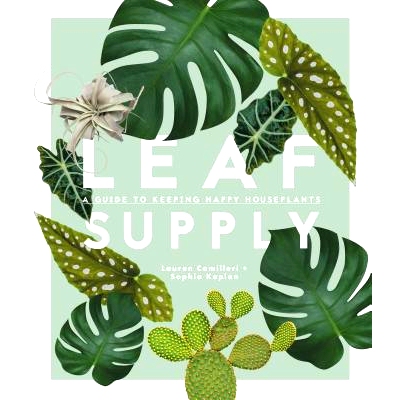预订 Leaf Supply: A Guide to Keeping Happy House Plants 叶子供应：保持室内植物快乐的指南: 9781925418637