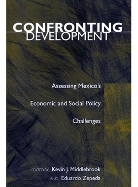 预订 Confronting Development: Assessing Mexico’s Economic and Social Policy Challenges: 9780804747202