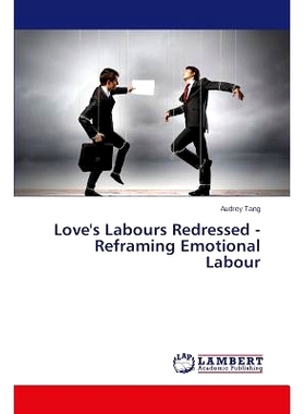预订 Love’s Labours Redressed - Reframing Emotional Labour: 9783659691256