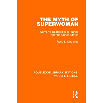 预订 The Myth of Superwoman: Women’s Bestsellers in France and the United States 女超人的神话：法国与美国的妇女*书: