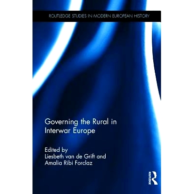 预订 Governing the Rural in Interwar Europe 两次大战期间欧洲农村管理: 9781138696013