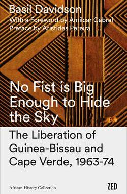 [预订]No Fist Is Big Enough to Hide the Sky:The Liberation of Guinea-Bissau and Cape Verde, 1963-74 9781786990662