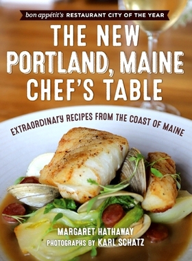 预订 The New Portland, Maine, Chef’s Table: Extraordinary Recipes from the Coast of Maine 缅因州的新波特兰，厨师的餐桌