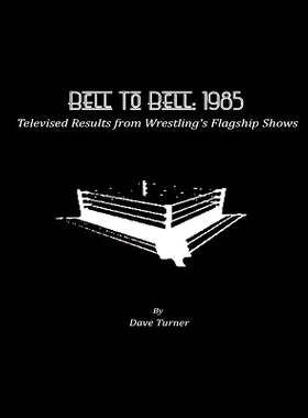 预订 Bell To Bell: 1985: Televised Results from Wrestling’s Flagship Shows: 9781500600532