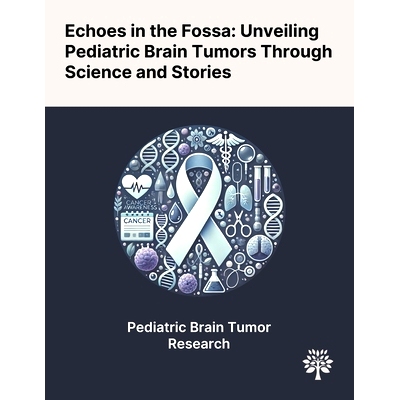 预订 Echoes in the Fossa: Unveiling Pediatric Brain Tumors Through Science and Stories