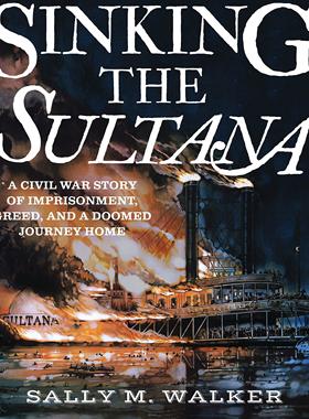 【预售】Sinking the Sultana: A Civil War Sto...