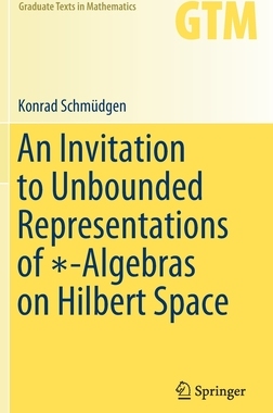 【预订】An Invitation to Unbounded Representations of ?-Algebras on Hilbert Space