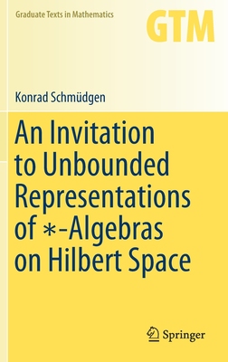 【预订】An Invitation to Unbounded Representations of ?-Algebras on Hilbert Space