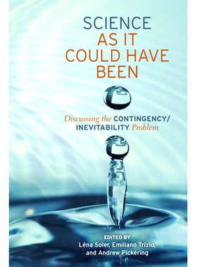 预订 Science as It Could Have Been: Discussing the Contingency/Inevitability Problem 科学可能已经：应急/必然性问题讨论: