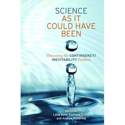 预订 Science as It Could Have Been: Discussing the Contingency/Inevitability Problem 科学可能已经：应急/必然性问题讨论: