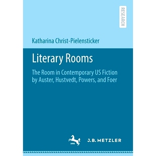 预订 Literary Rooms: The Room in Contemporary US Fiction by Auster, Hustvedt, Powers, and Foer 文学室：奥斯特、乌斯特维
