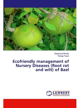 预订 Ecofriendly management of Nursery Diseases (Root rot and wilt) of Bael: 9786139446735