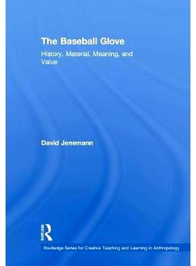 预订 The Baseball Glove: History, Material, Meaning, and Value 棒球手套：历史、材料、含义和价值: 9781138682030