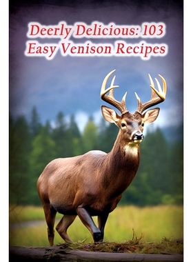 预订 Deerly Delicious: 103 Easy Venison Recipes: 9798865295365