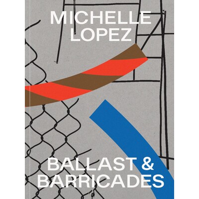 预订 Michelle Lopez: Ballast & Barricades: 9780884541516