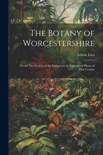 Plants The Worcestershire the Naturalized That Botany Indigenous Distribution 9781021913876 Cou 预订