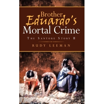 预订 Brother Eduardo’s Mortal Crime: The Santore Story II: 9781951886950
