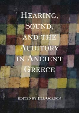 [预订]Hearing, Sound, and the Auditory in Ancient Greece 9780253062826