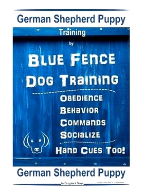 预订 German Shepherd Puppy Training By Blue Fence Dog Training Obedience - Commands Behavior - Socialize Hand Cues Too!
