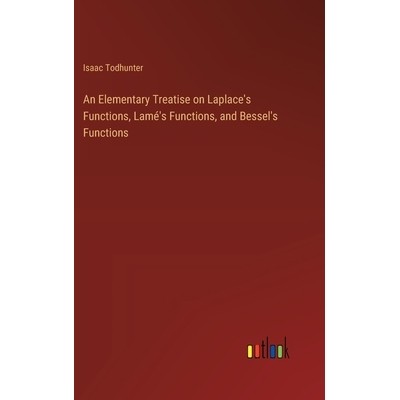 预订 An Elementary Treatise on Laplace’s Functions, Lamé’s Functions, and Bessel’s Functions: 9783385362642