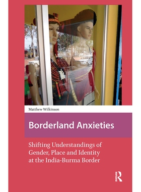 预订 Borderland Anxieties: Shifting Understandings of Gender, Place and Identity at the India-Burma Border 边境焦虑：印
