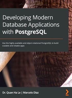 预订 Developing Modern Database Applications with PostgreSQL 使用 PostgreSQL 开发现代数据库应用程序: 9781838648145