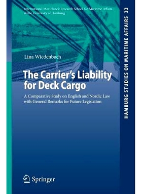 预订 The Carrier’s Liability for Deck Cargo: A Comparative Study on English and Nordic Law with General Remarks for Fut