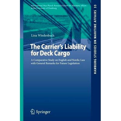 预订 The Carrier’s Liability for Deck Cargo: A Comparative Study on English and Nordic Law with General Remarks for Fut