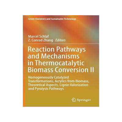 预订 Reaction Pathways and Mechanisms in Thermocatalytic Biomass Conversion II