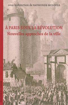 [预订]A Paris sous la Révolution : nouvelles approches de la ville : actes du colloque international de P 9782859445966