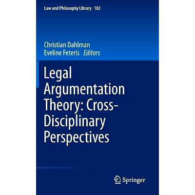 预订 Legal Argumentation Theory: Cross-Disciplinary Perspectives 法律论证理论：跨学科观点展望: 9789400746695