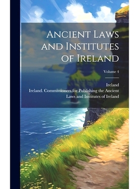 预订 Ancient Laws and Institutes of Ireland; Volume 4: 9781019961810