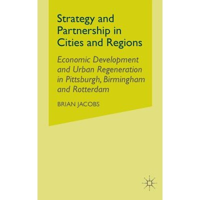 预订 Strategy and Partnership in Cities and Regions: Economic Development and Urban Regeneration in Pittsburgh, Birmingh