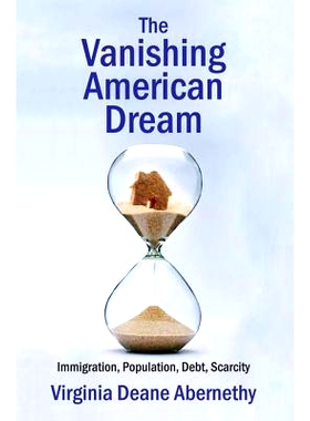 预订 The Vanishing American Dream: Immigration, Population, Debt, Scarcity 消失的美国梦：移民、人口、债务、稀缺（平装）: